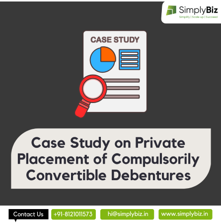 CASE STUDY ON PRIVATE PLACEMENT OF COMPULSORILY CONVERTIBLE DEBENTURES
