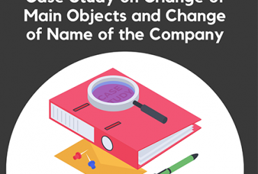 Case Study on Change of Main Objects and Change of Name of the Company