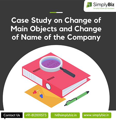 Case Study on Change of Main Objects and Change of Name of the Company